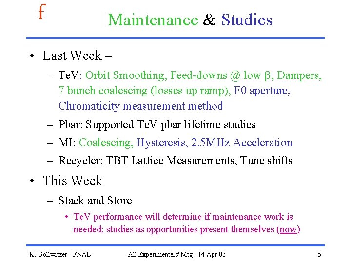 f Maintenance & Studies • Last Week – – Te. V: Orbit Smoothing, Feed-downs
