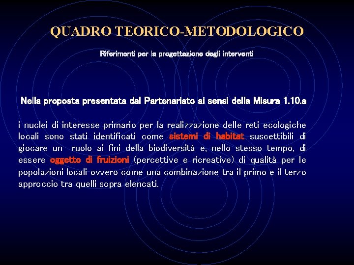 QUADRO TEORICO-METODOLOGICO Riferimenti per la progettazione degli interventi Nella proposta presentata dal Partenariato ai