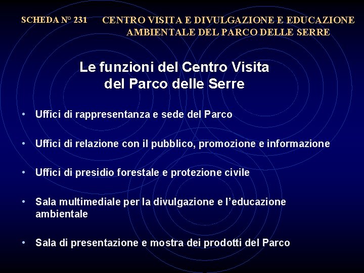 SCHEDA N° 231 CENTRO VISITA E DIVULGAZIONE E EDUCAZIONE AMBIENTALE DEL PARCO DELLE SERRE