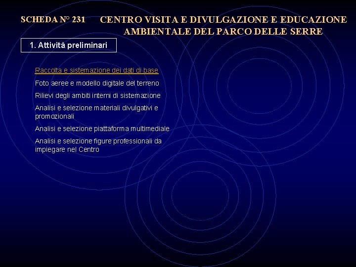 SCHEDA N° 231 CENTRO VISITA E DIVULGAZIONE E EDUCAZIONE AMBIENTALE DEL PARCO DELLE SERRE