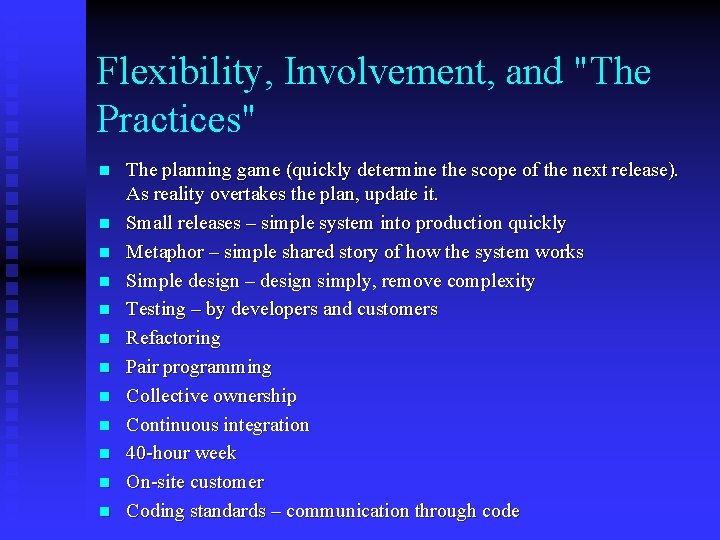 Flexibility, Involvement, and "The Practices" n n n The planning game (quickly determine the