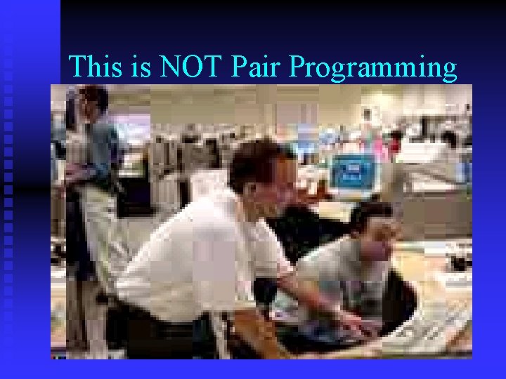 This is NOT Pair Programming 