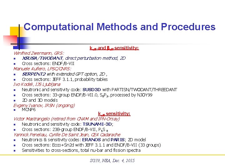 Computational Methods and Procedures keff and beff sensitivity: Winfried Zwermann, GRS: n XSUSA/TWODANT, direct Computational Methods and Procedures keff and beff sensitivity: Winfried Zwermann, GRS: n XSUSA/TWODANT, direct