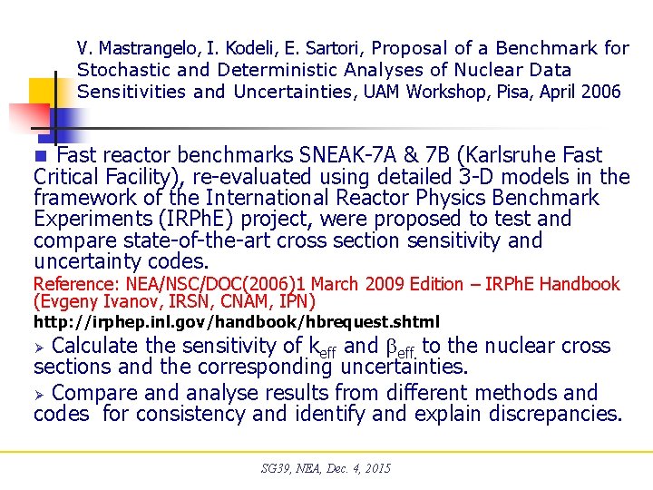V. Mastrangelo, I. Kodeli, E. Sartori, Proposal of a Benchmark for Stochastic and Deterministic V. Mastrangelo, I. Kodeli, E. Sartori, Proposal of a Benchmark for Stochastic and Deterministic