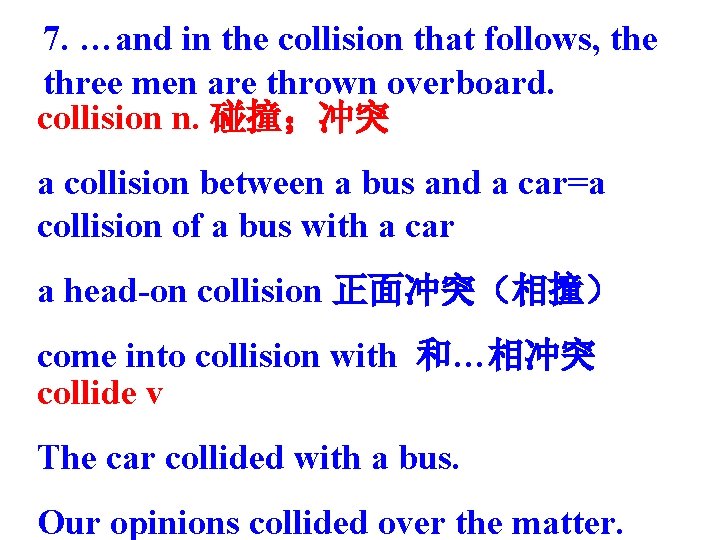 7. …and in the collision that follows, the three men are thrown overboard. collision