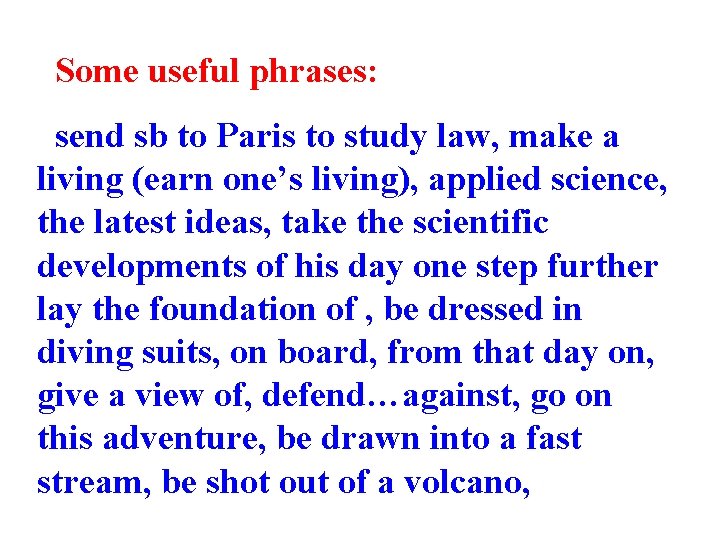 Some useful phrases: send sb to Paris to study law, make a living (earn