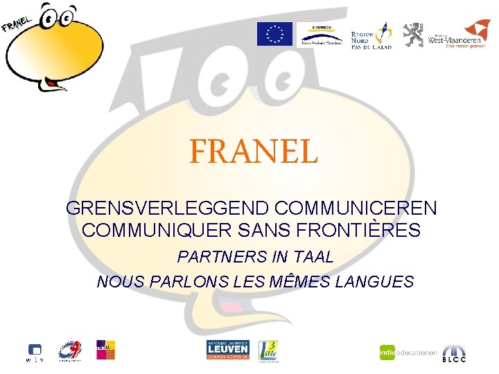 FRANEL GRENSVERLEGGEND COMMUNICEREN COMMUNIQUER SANS FRONTIÈRES PARTNERS IN TAAL NOUS PARLONS LES MÊMES LANGUES