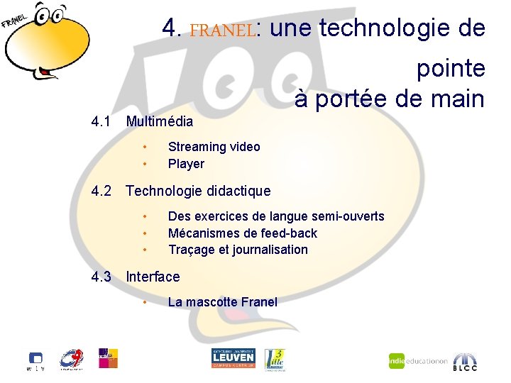 4. FRANEL: une technologie de pointe à portée de main 4. 1 Multimédia •