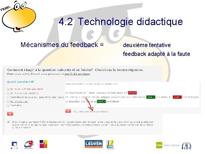 4. 2 Technologie didactique Mécanismes du feedback = deuxième tentative feedback adapté à la