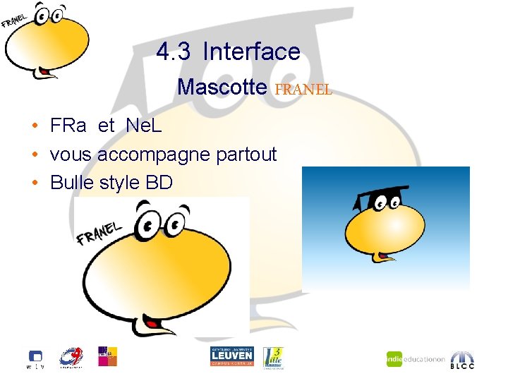 4. 3 Interface Mascotte FRANEL • FRa et Ne. L • vous accompagne partout