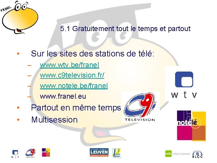 5. 1 Gratuitement tout le temps et partout • Sur les sites des stations