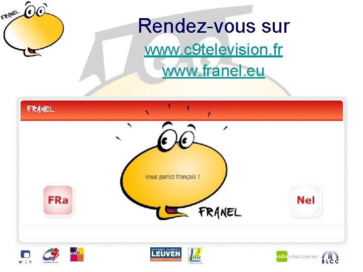 Rendez-vous sur www. c 9 television. fr www. franel. eu 