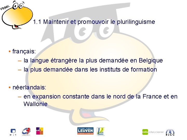 1. 1 Maintenir et promouvoir le plurilinguisme • français: – la langue étrangère la