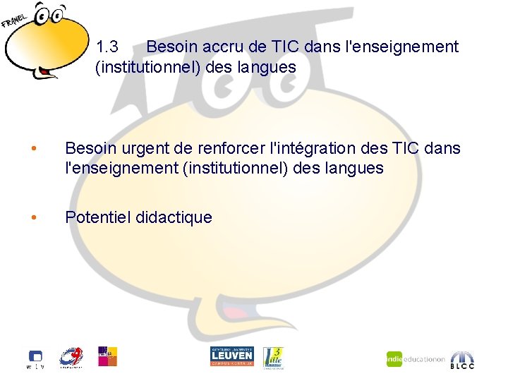 1. 3 Besoin accru de TIC dans l'enseignement (institutionnel) des langues • Besoin urgent