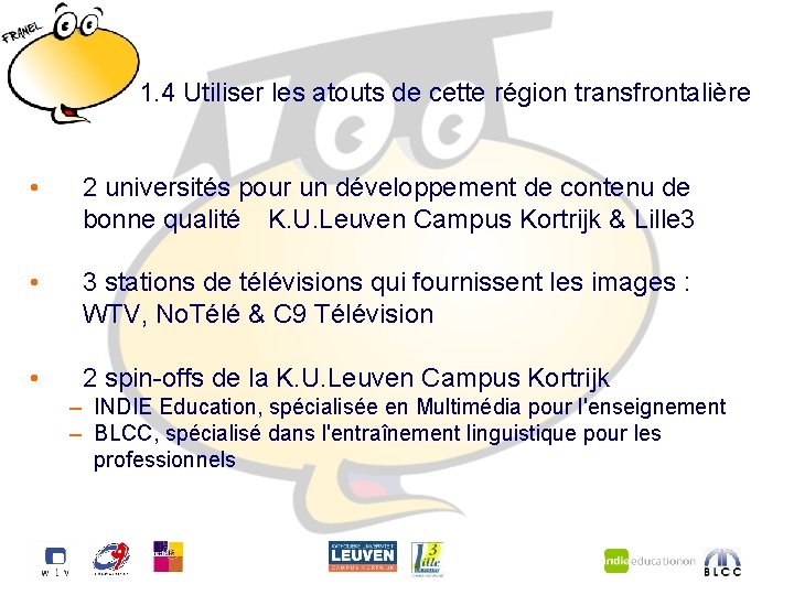 1. 4 Utiliser les atouts de cette région transfrontalière • 2 universités pour un