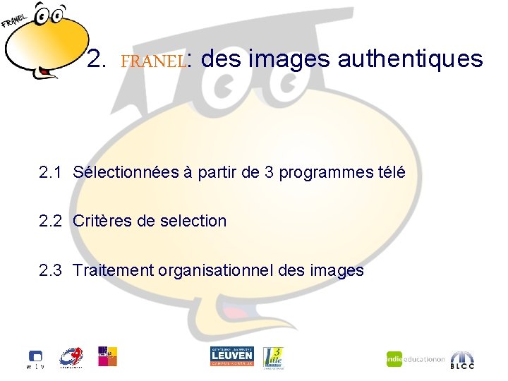 2. FRANEL: des images authentiques 2. 1 Sélectionnées à partir de 3 programmes télé