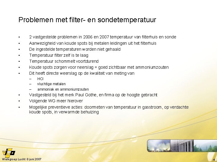 Problemen met filter- en sondetemperatuur • • 2 vastgestelde problemen in 2006 en 2007