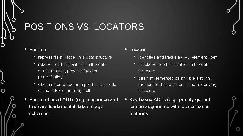 POSITIONS VS. LOCATORS • Position • • • represents a “place” in a data