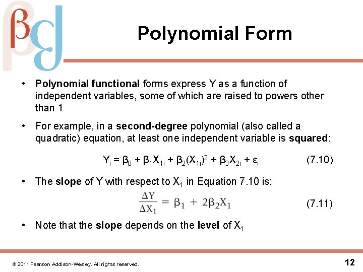 Polynomial Form • Polynomial functional forms express Y as a function of independent variables,