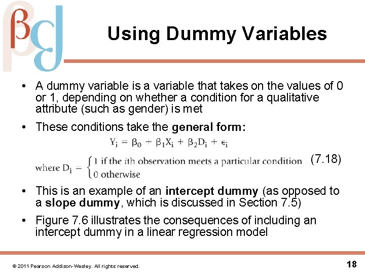 Using Dummy Variables • A dummy variable is a variable that takes on the