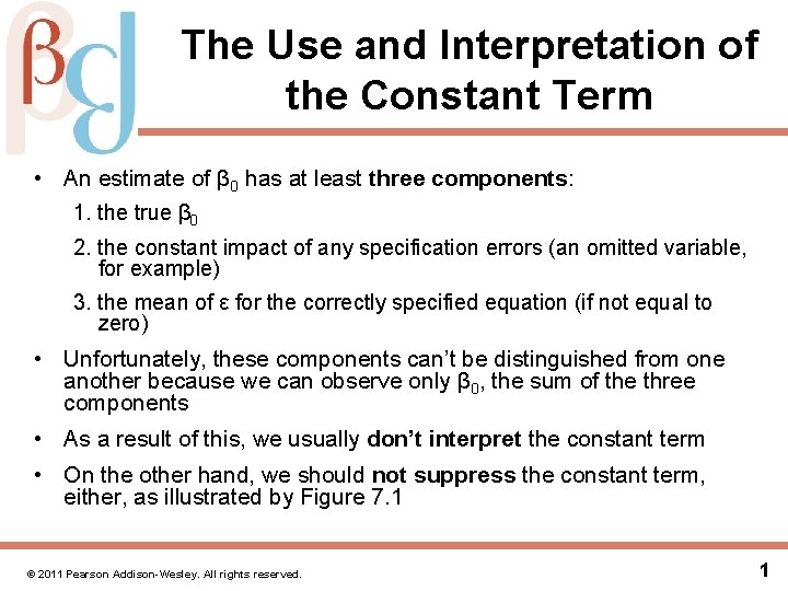 The Use and Interpretation of the Constant Term • An estimate of β 0