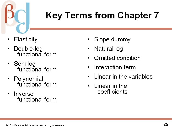 Key Terms from Chapter 7 • Elasticity • Slope dummy • Double-log functional form