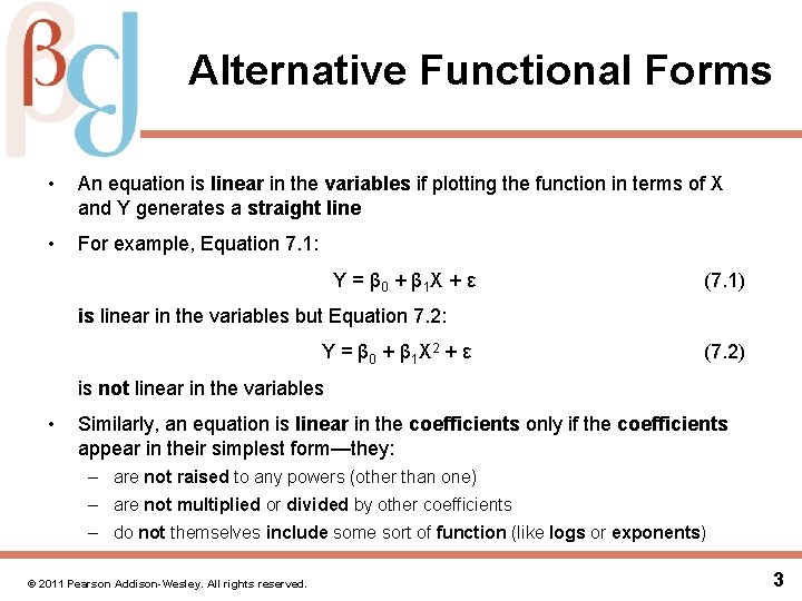 Alternative Functional Forms • An equation is linear in the variables if plotting the