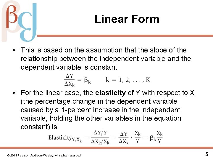 Linear Form • This is based on the assumption that the slope of the