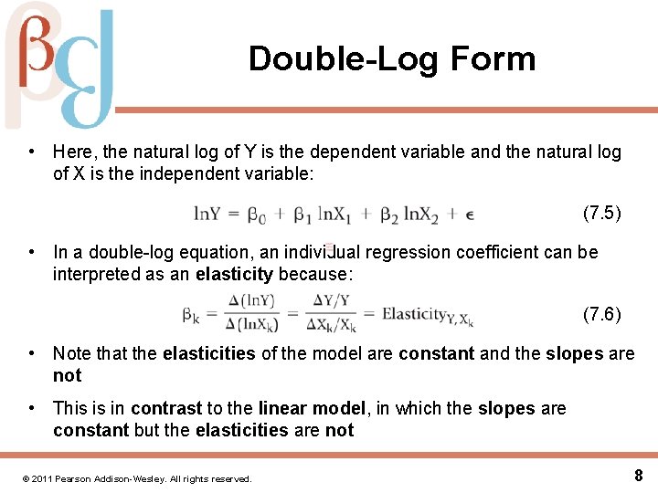 Double-Log Form • Here, the natural log of Y is the dependent variable and