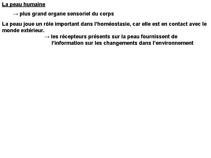 La peau humaine → plus grand organe sensoriel du corps La peau joue un