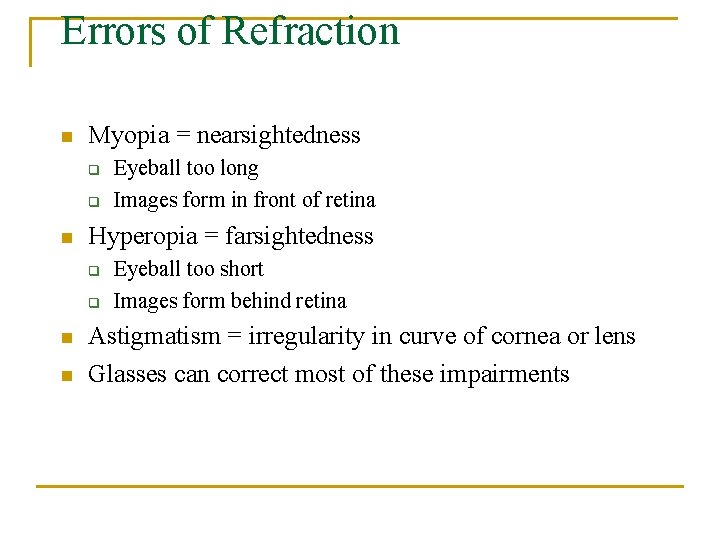 Errors of Refraction n Myopia = nearsightedness q q n Hyperopia = farsightedness q