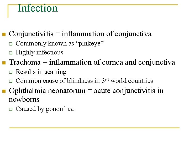 Infection n Conjunctivitis = inflammation of conjunctiva q q n Trachoma = inflammation of