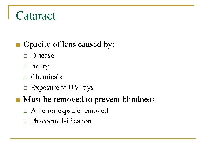 Cataract n Opacity of lens caused by: q q n Disease Injury Chemicals Exposure
