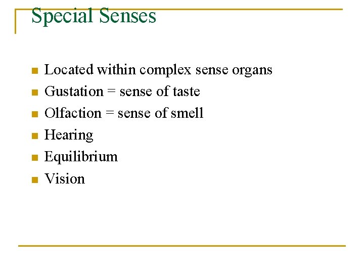 Special Senses n n n Located within complex sense organs Gustation = sense of
