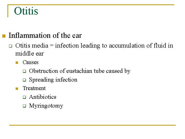 Otitis n Inflammation of the ear q Otitis media = infection leading to accumulation