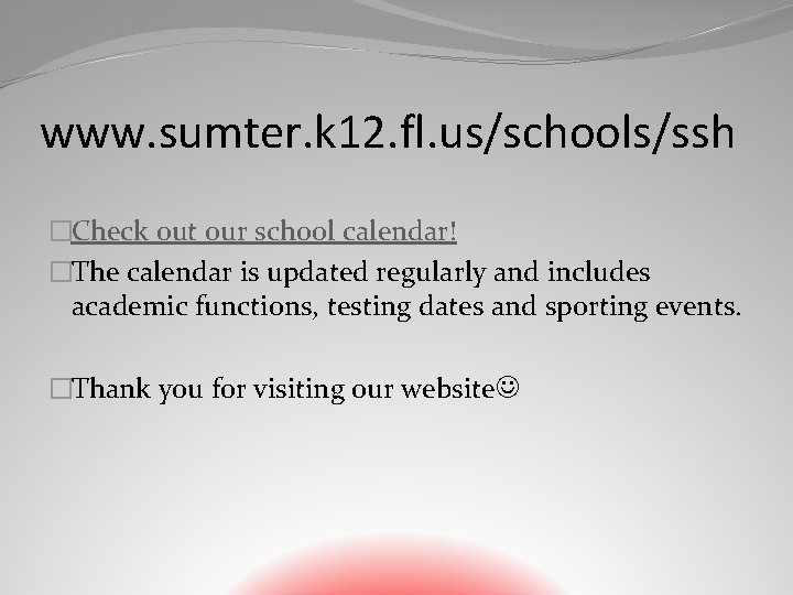 www. sumter. k 12. fl. us/schools/ssh �Check out our school calendar! �The calendar is