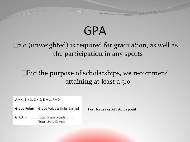 GPA � 2. 0 (unweighted) is required for graduation, as well as the participation