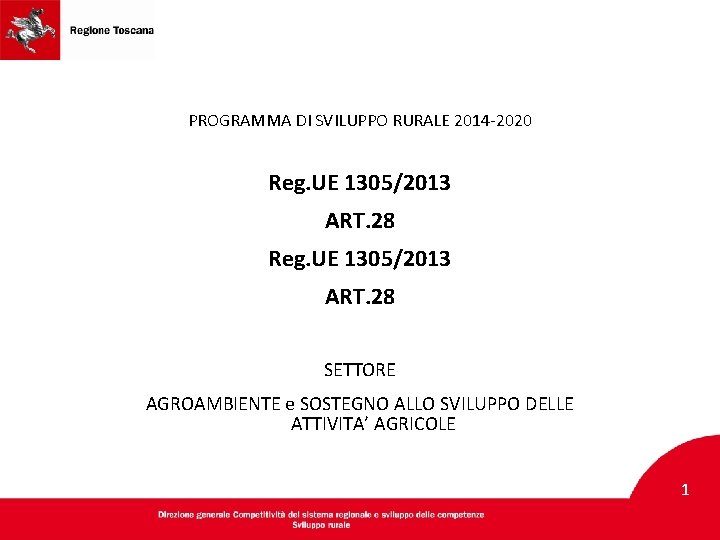 PROGRAMMA DI SVILUPPO RURALE 2014 -2020 Reg. UE 1305/2013 ART. 28 SETTORE AGROAMBIENTE e