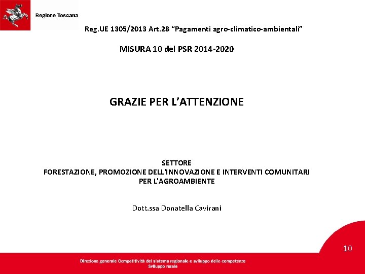 Reg. UE 1305/2013 Art. 28 “Pagamenti agro-climatico-ambientali” MISURA 10 del PSR 2014 -2020 GRAZIE