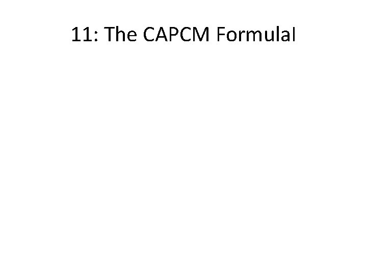 11: The CAPCM Formula. I 