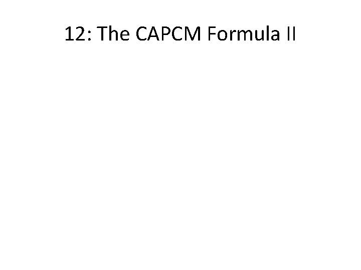 12: The CAPCM Formula II 