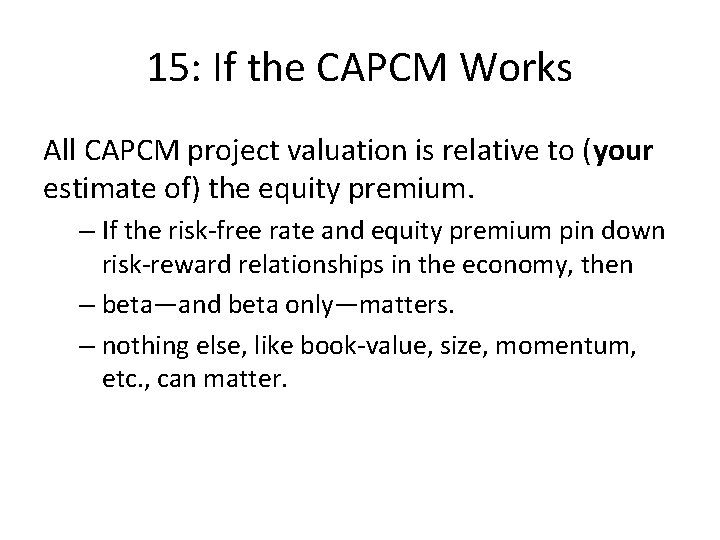 15: If the CAPCM Works All CAPCM project valuation is relative to (your estimate
