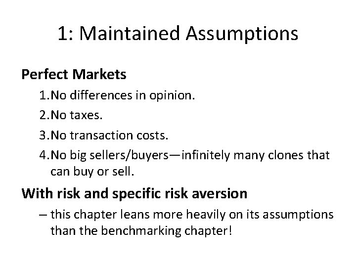 1: Maintained Assumptions Perfect Markets 1. No differences in opinion. 2. No taxes. 3.