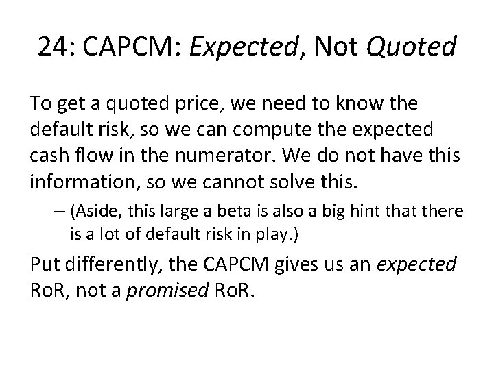 24: CAPCM: Expected, Not Quoted To get a quoted price, we need to know