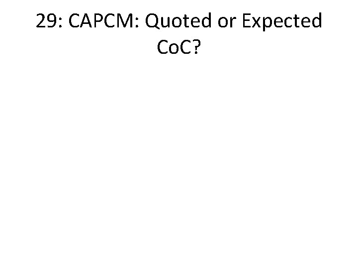 29: CAPCM: Quoted or Expected Co. C? 