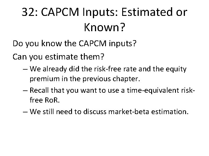 32: CAPCM Inputs: Estimated or Known? Do you know the CAPCM inputs? Can you