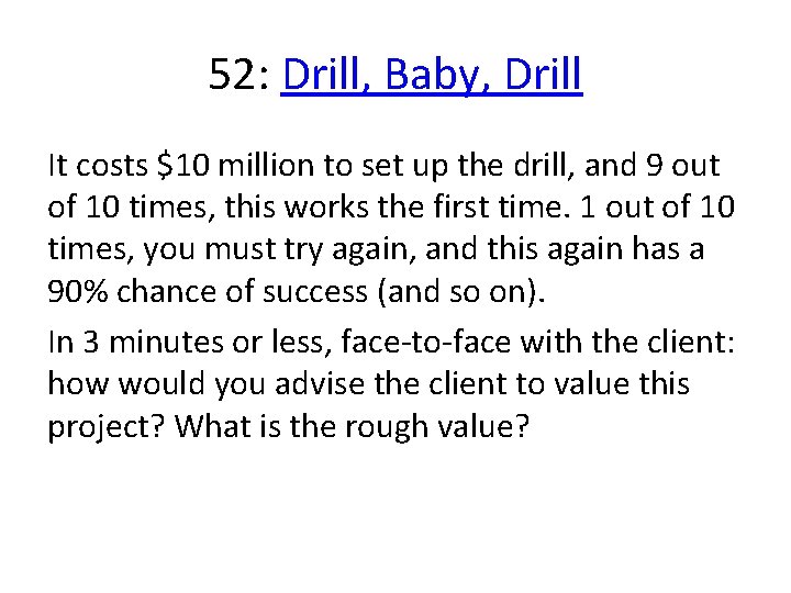 52: Drill, Baby, Drill It costs $10 million to set up the drill, and