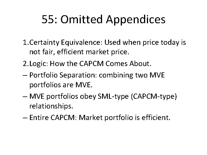 55: Omitted Appendices 1. Certainty Equivalence: Used when price today is not fair, efficient