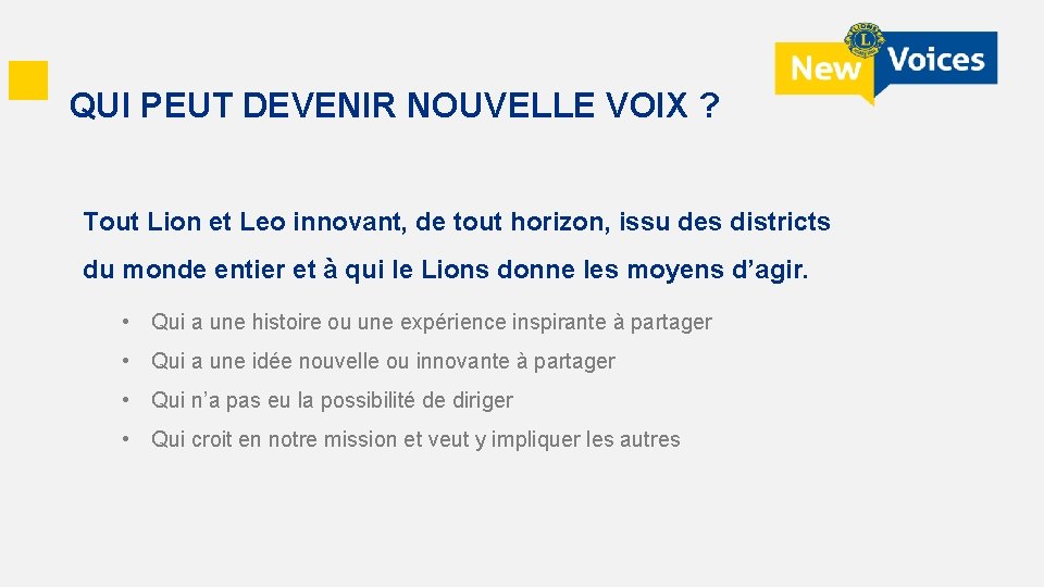 QUI PEUT DEVENIR NOUVELLE VOIX ? Tout Lion et Leo innovant, de tout horizon,