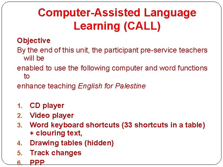 Computer-Assisted Language Learning (CALL) Objective By the end of this unit, the participant pre-service